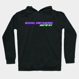 Social Distancing Since the 90's Hoodie